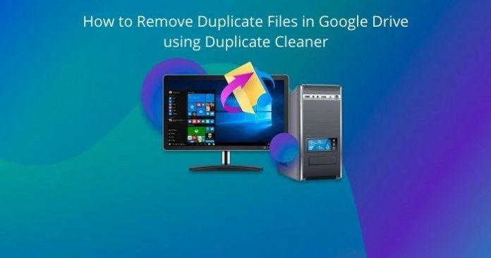 How to Remove Duplicate Files in Google Drive using Duplicate Cleaner