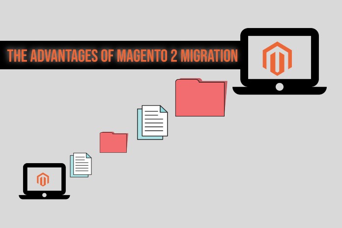 The Advantages of Magento 2 Migration
