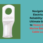 Navigating Electrical Reliability The Ultimate Guide to Heavy-Duty Marine Battery Cable Lugs